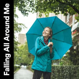 Falling All Around Me - Meditation Rain Sounds