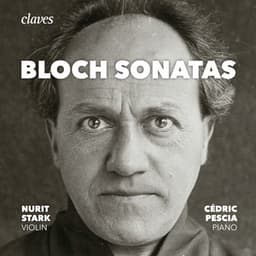 Bloch: The Sonatas for Violin & Piano, Piano Sonata - Ernest Bloch