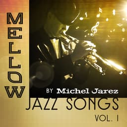 Mellow Jazz Songs by Michel Jarez Vol. 1 - Michel Jarez