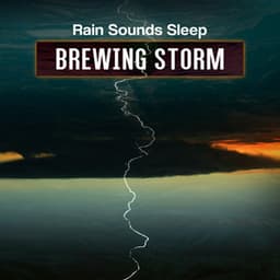 Brewing Storm - Rain Sounds Sleep