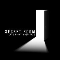Secret Room - Late Night Mood Jazz, Midnight Mood, Cocktail Party, Smooth Jazz, Relaxing Jazz Music for Sleeping, Lounge Music - Little Jazz Project