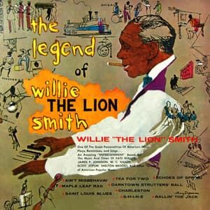 The Legend Of Willie The Lion Smith - Willie "The Lion" Smith