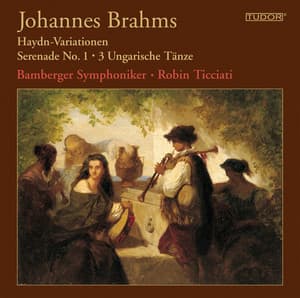 Brahms: Haydn-Variationen - Serenade No. 1 - 3 Ungarische Tänze - Johannes Brahms