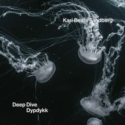 Deep Dive / Dypdykk - Kari Beate Tandberg