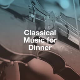 Classical Music for Dinner - Classical Music Radio