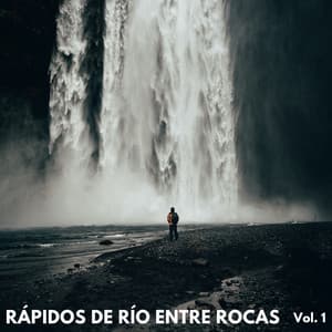 Rápidos De Río Entre Rocas Vol. 1 - Serie de sonidos de la naturaleza