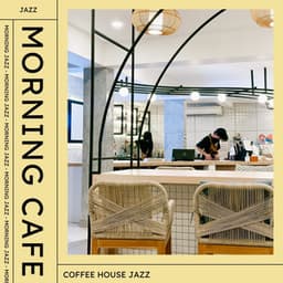 Morning Café: Morning Jazz - Coffee House Jazz