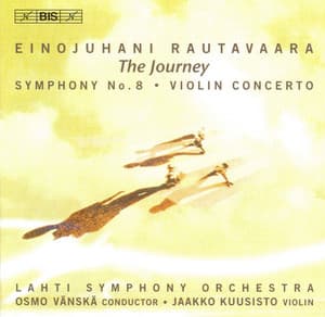 Rautavaara: Symphony No. 8, "The Journey" / Violin Concerto - Einojuhani Rautavaara