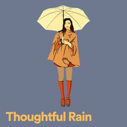 Thoughtful Rain - Rain for Deep Sleep