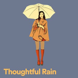Thoughtful Rain - Rain for Deep Sleep