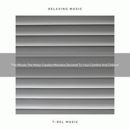 2021 New: The Minute The Motor Creates Melodies Devoted To Your Comfort And Chillout - Soothing White Noise for Best Relax