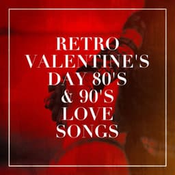Retro Valentine's Day 80's & 90's Love Songs - Chansons d'amour
