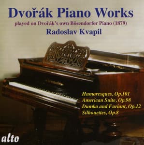 Dvorak: Humoresques Op.101; American Suite Op.98; Dumka And Furiant Op.12; Silhouettes Op.8 - Antonin Dvorák
