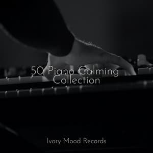 50 Piano Calming Collection - Ivory Mood
