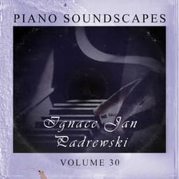 Piano SoundScapes Vol, 30: Ignace Jan Paderewski - Ignacy Jan Paderewski
