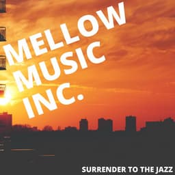 Surrender To The Jazz - Mellow Music Inc