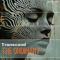 Transcend the Ordinary by Being Mindful - Garden of Hertz