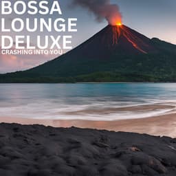Crashing Into You - Bossa Lounge Deluxe
