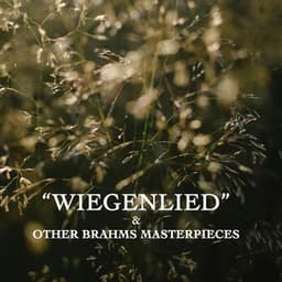 "Wiegenlied" & Other Brahms Masterpieces - Johannes Brahms