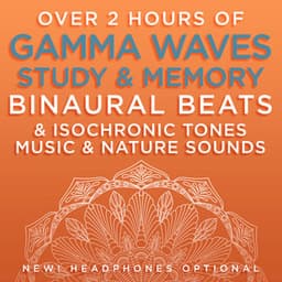 Over 2 Hours of Gamma Waves Study & Memory Binaural Beats & Isochronic Tones Music & Nature Sounds - Binaural Beats Research