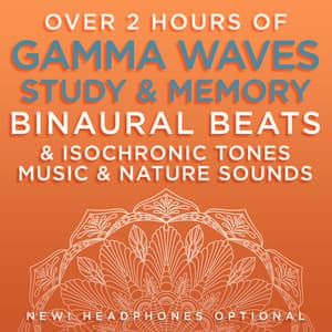 Over 2 Hours of Gamma Waves Study & Memory Binaural Beats & Isochronic Tones Music & Nature Sounds - Binaural Beats Research