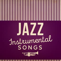 Jazz: Instrumental Songs - Instrumental Music Songs