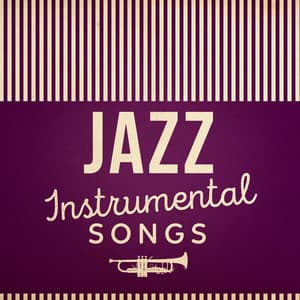 Jazz: Instrumental Songs - Instrumental Music Songs