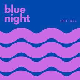 Blue Night: Cozy Lofi Beats - LoFi Jazz