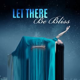 Let There Be Bliss. Soft Music to Help You Fall Asleep - Soft Sleeping Melodies