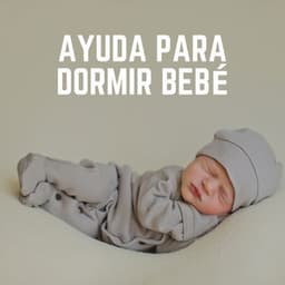 Ayuda para Dormir Bebé - Nanas para Bebes