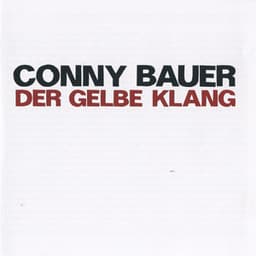 Bauer, Conny: Der Gelbe Klang - Conny Bauer