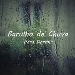 Barulho de Chuva para Dormir - Chuva Para Dormir