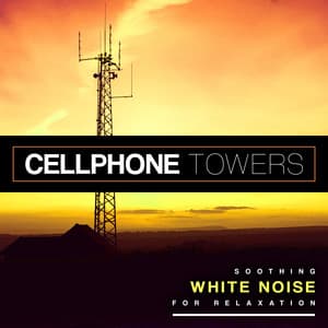 Cellphone Towers - Soothing White Noise for Relaxation