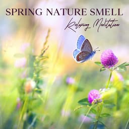 Spring Nature Smell - Serenity Nature Sounds Academy