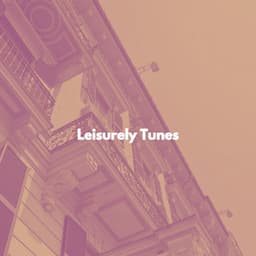 Leisurely Tunes - Classy Lounge Playlist