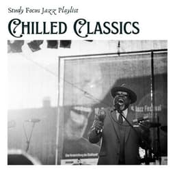 Chilled Classics: Chill Jazz - Study Focus Jazz Playlist