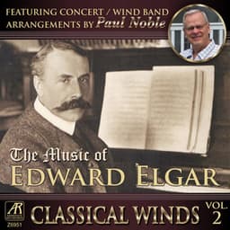 Classical Winds, Vol.2: The Music of Edward Elgar, featuring concert band arrangements by Paul Noble - Edward Elgar