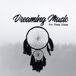 Dreaming Music For Deep Sleep - Dream Loud