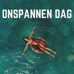 Onspannen Dag - Ontspannende Muziek
