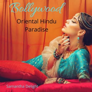 Bollywood: Oriental Hindu Paradise - Samantha Delight