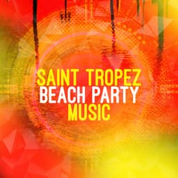 Saint Tropez Beach Party Music - Saint Tropez Beach House Music Dj