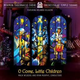 O Come Little Children - The Tabernacle Choir at Temple Square