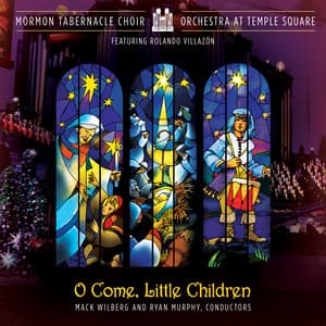O Come Little Children - The Tabernacle Choir at Temple Square