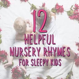 12 Helpful Nursery Rhymes for Sleepy Kids - Lullaby Babies