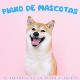 Piano De Mascotas: La Historia De Un Perro Pianista - Música para la ansiedad del perro