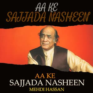 Aa Ke Sajjada Nasheen - Mehdi Hassan