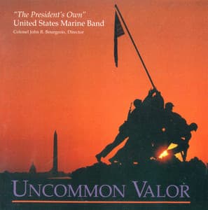 President'S Own United States Marine Band: Uncommon Valor - John R. Bourgeois