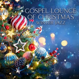 Gospel Lounge of Christmas: Winter Jazz, Cozy Dinner Night, Dreamy Note, Cup of Jazz - Soothing Jazz Academy