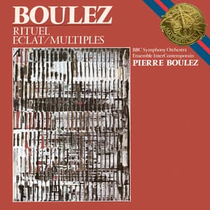 Boulez: Éclat, Multiples & Rituel in memoriam Bruno Maderna - Pierre Boulez