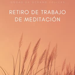 Retiro De Trabajo De Meditación: Ondas De Océano Felices - Música de Trabajo Clasico